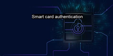 security smart card|what is smart card authentication.